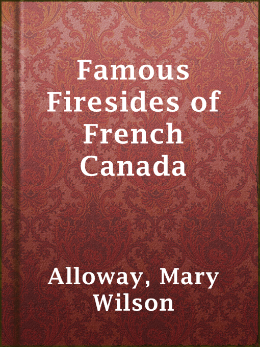 Mary Wilson Alloway作のFamous Firesides of French Canadaの作品詳細 - 貸出可能
